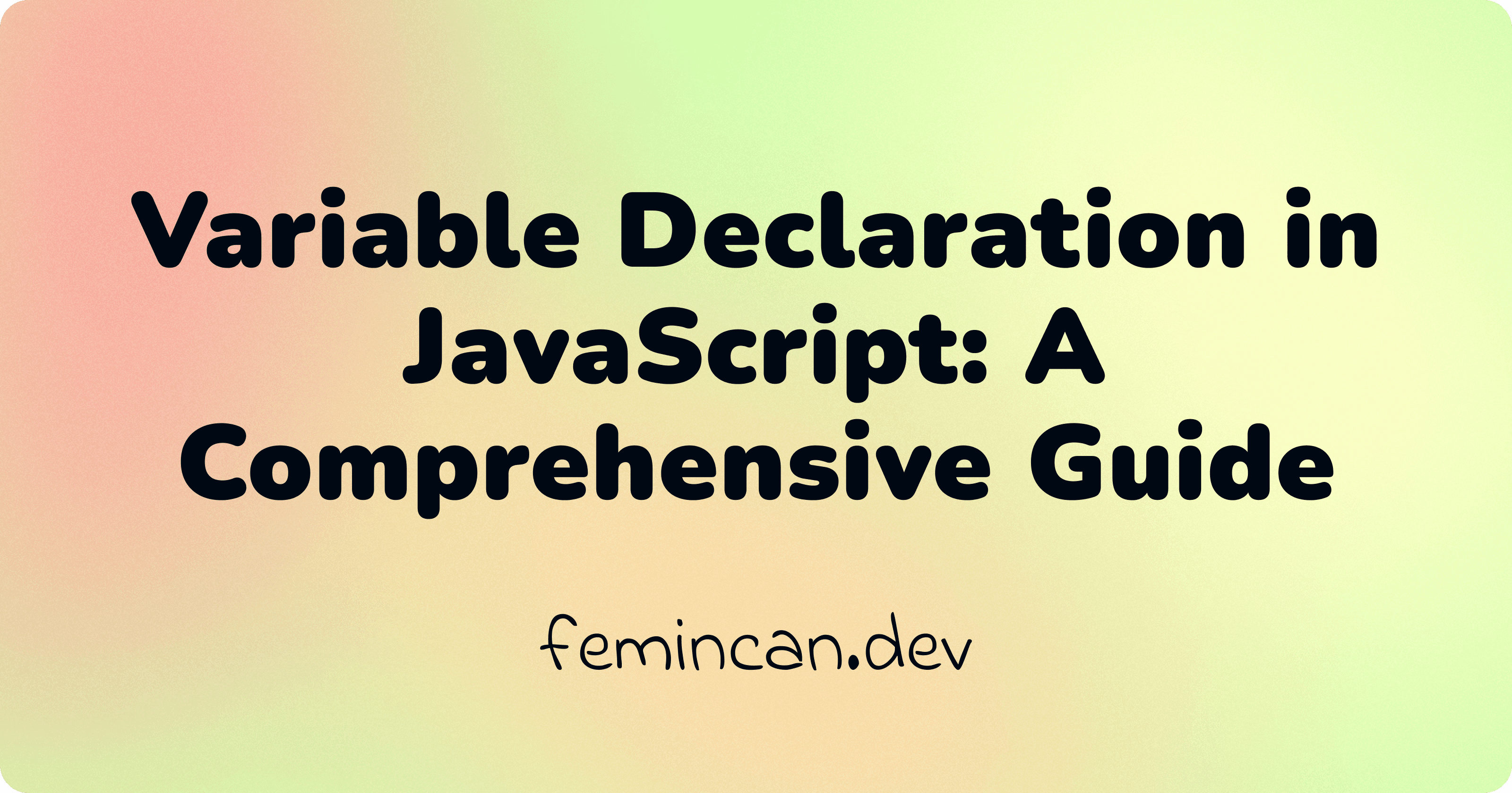 Variable Declaration in JavaScript: A Comprehensive Guide